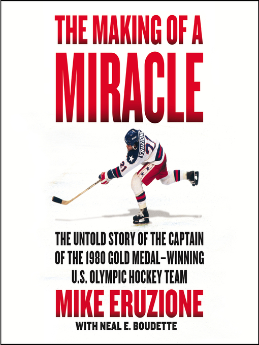 Title details for The Making of a Miracle by Mike Eruzione - Available